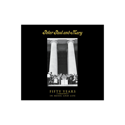 Peter Paul and Mary 50 Years in Music & Life Book